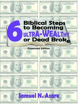 cover image of 6 Biblical Steps to Becoming ULTRA-Wealthy or Dead Broke